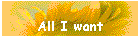 All I want