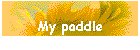 My paddle